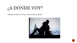  Quizás a arar en el mar, como primera opción.
 