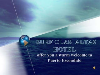   SURF OLAS  ALTAS HOTEL offer you a warm welcome to Puerto Escondido 
