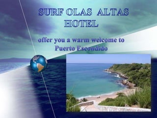   SURF OLAS  ALTAS HOTEL offer you a warm welcome to Puerto Escondido 