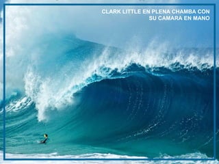 CLARK LITTLE EN PLENA CHAMBA CON SU CAMARA EN MANO 