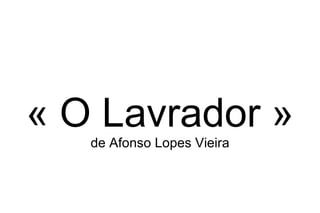 « O Lavrador » de Afonso Lopes Vieira 