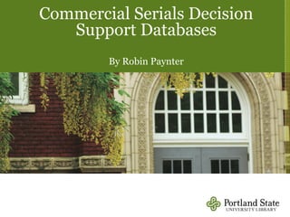 Commercial Serials Decision Support Databases By Robin Paynter 
