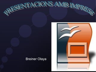 Breiner Olaya PRESENTACIONS AMB IMPRESS 
