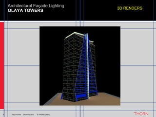 OLAYA TOWERS Architectural Façade Lighting 5 Olaya Towers  ·  December 2010  © THORN Lighting 3D RENDERS 