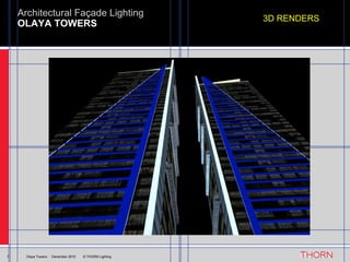 OLAYA TOWERS Architectural Façade Lighting 7 Olaya Towers  ·  December 2010  © THORN Lighting 3D RENDERS 