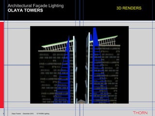 OLAYA TOWERS Architectural Façade Lighting 9 Olaya Towers  ·  December 2010  © THORN Lighting 3D RENDERS 