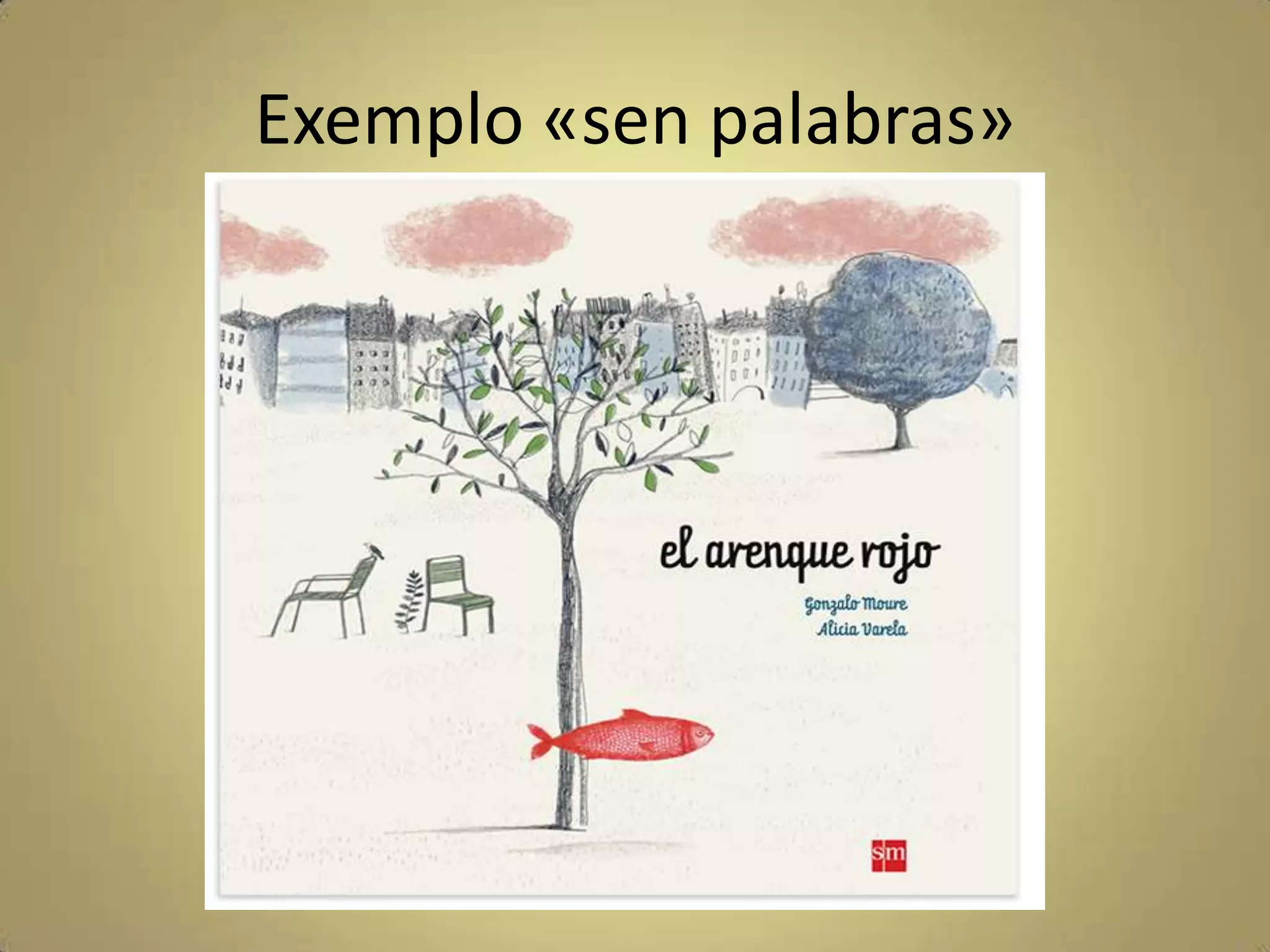 Exemplo «sen palabras»
 