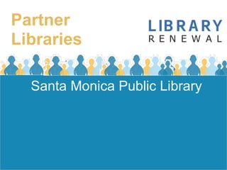 Partner
Libraries

  Santa Monica Public Library
 