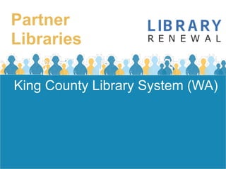 Partner
Libraries

King County Library System (WA)
 