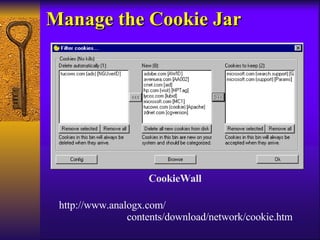 Manage the Cookie Jar http://www.analogx.com/ contents/download/network/cookie.htm CookieWall 