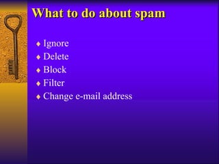 What to do about spam Ignore Delete Block Filter Change e-mail address 