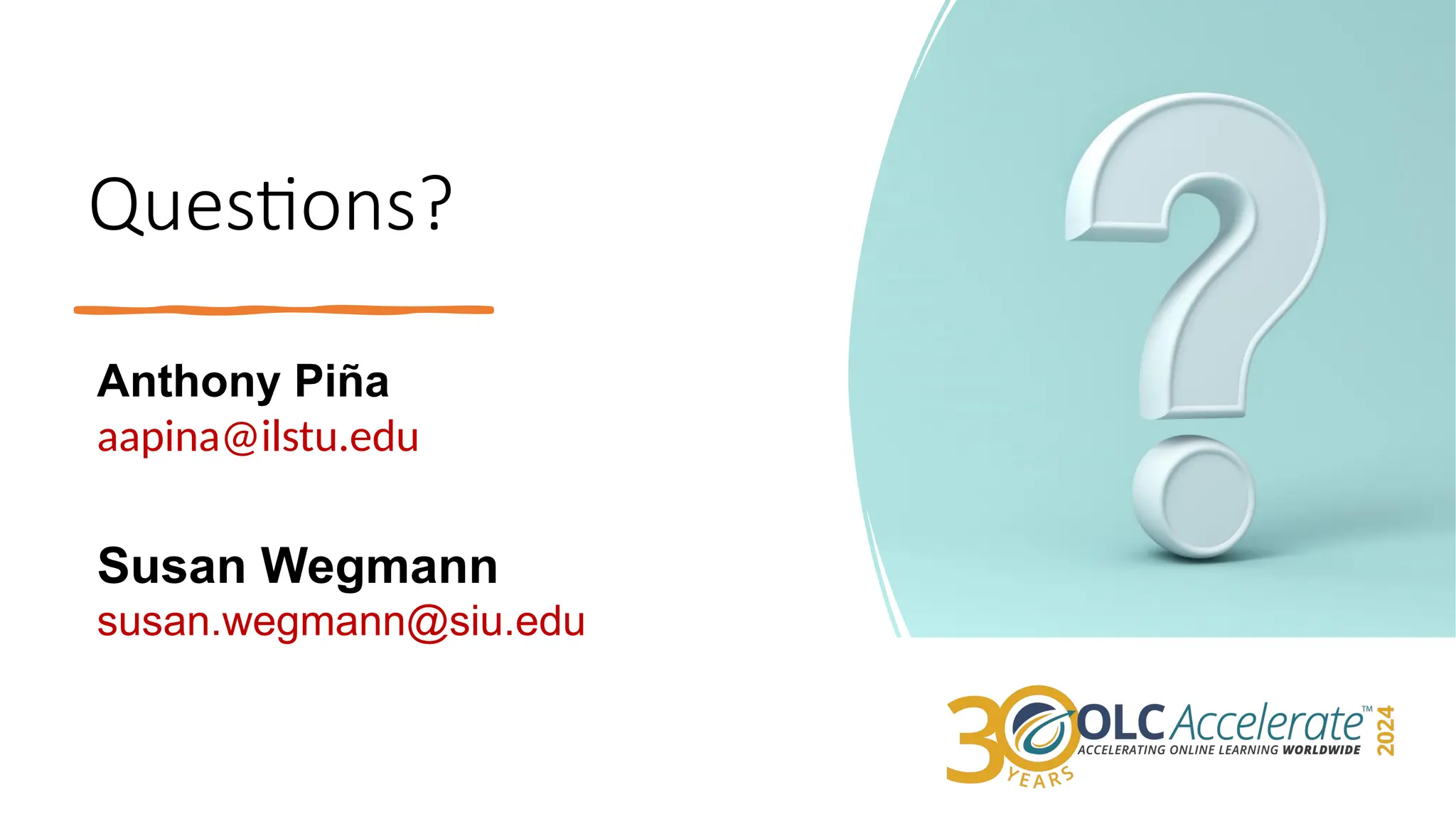 Questions?
Anthony Piña
aapina@ilstu.edu
Susan Wegmann
susan.wegmann@siu.edu
 