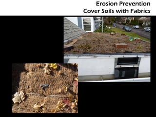 Erosion Prevention
Cover Soils with Fabrics
 