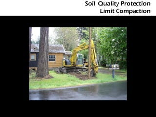 Soil Quality Protection
     Limit Compaction
 