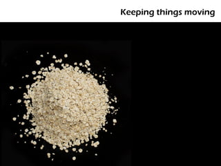 Keeping things moving
 