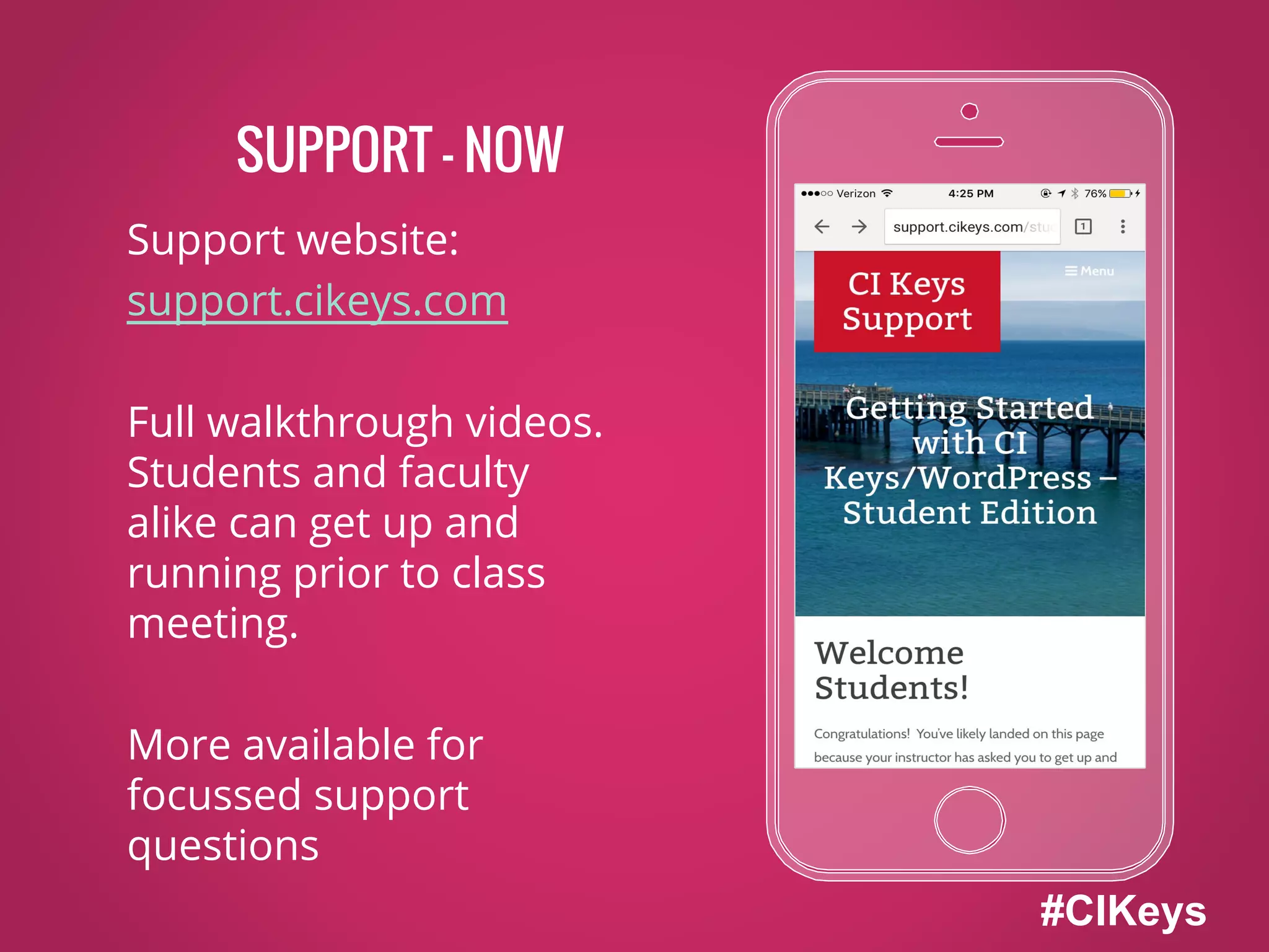 Place your screenshot here
Support website:
support.cikeys.com
Full walkthrough videos.
Students and faculty
alike can get up and
running prior to class
meeting.
More available for
focussed support
questions
SUPPORT - NOW
#CIKeys
 