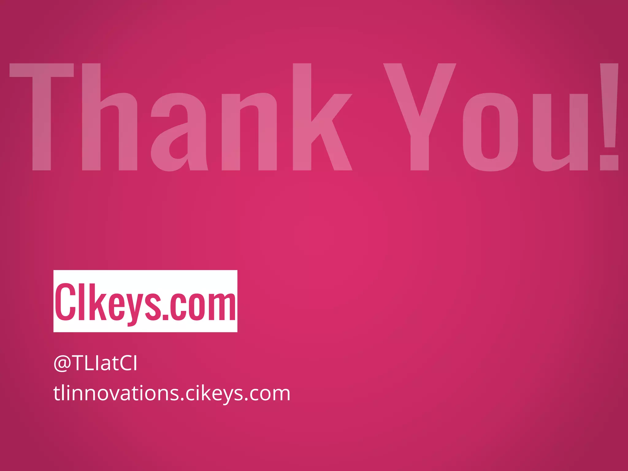 CIkeys.com
@TLIatCI
tlinnovations.cikeys.com
 