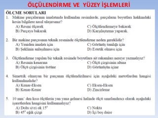 ÖLÇÜLENDİRME VE YÜZEY İŞLEMLERİ
 