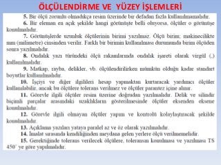ÖLÇÜLENDİRME VE YÜZEY İŞLEMLERİ
 