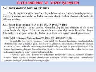 ÖLÇÜLENDİRME VE YÜZEY İŞLEMLERİ
 