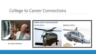 College to Career Connections
Dr. James Andrews
 