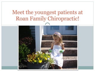 Meet the youngest patients at Roan Family Chiropractic! 