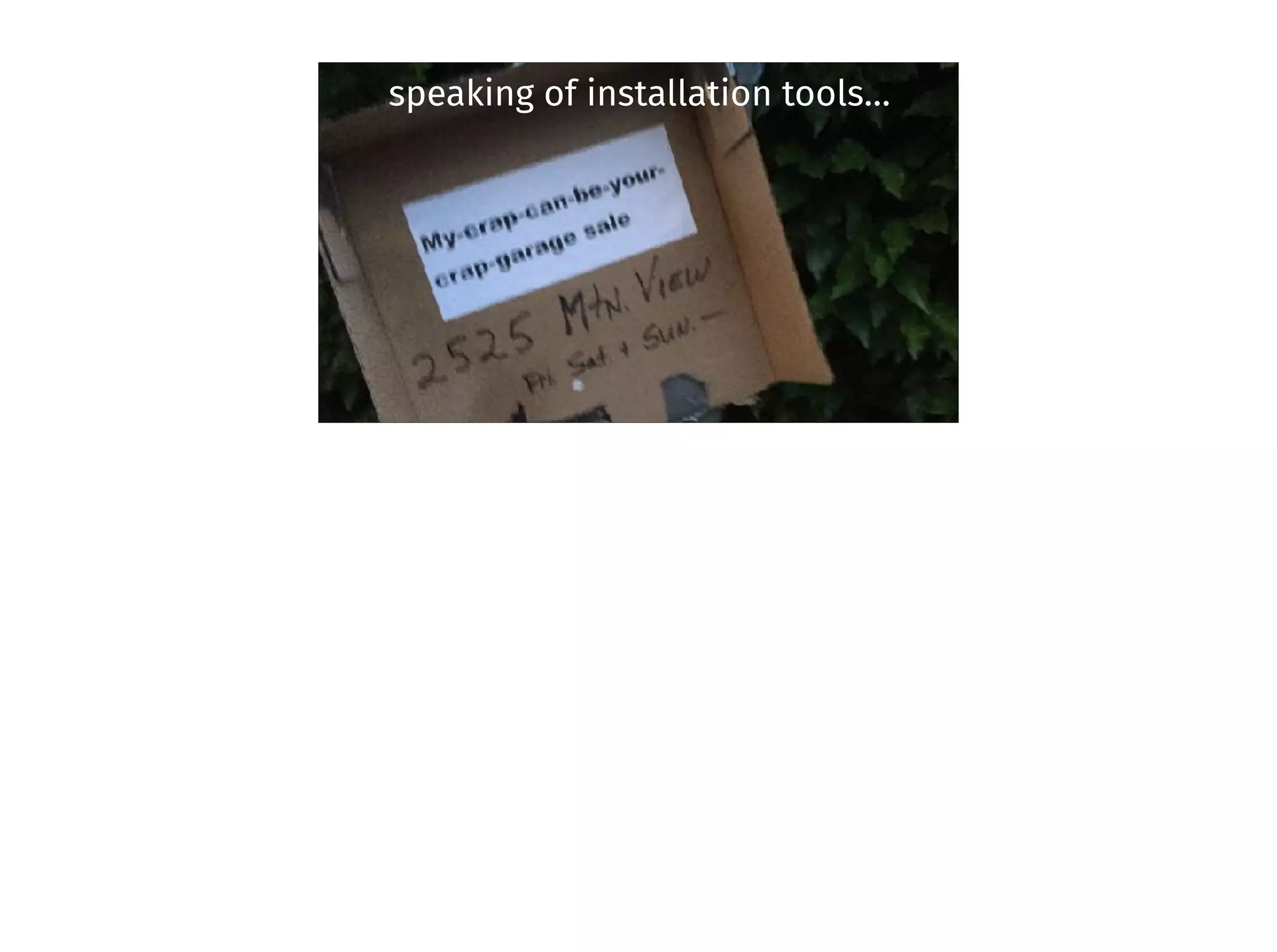 speaking of installation tools…
 