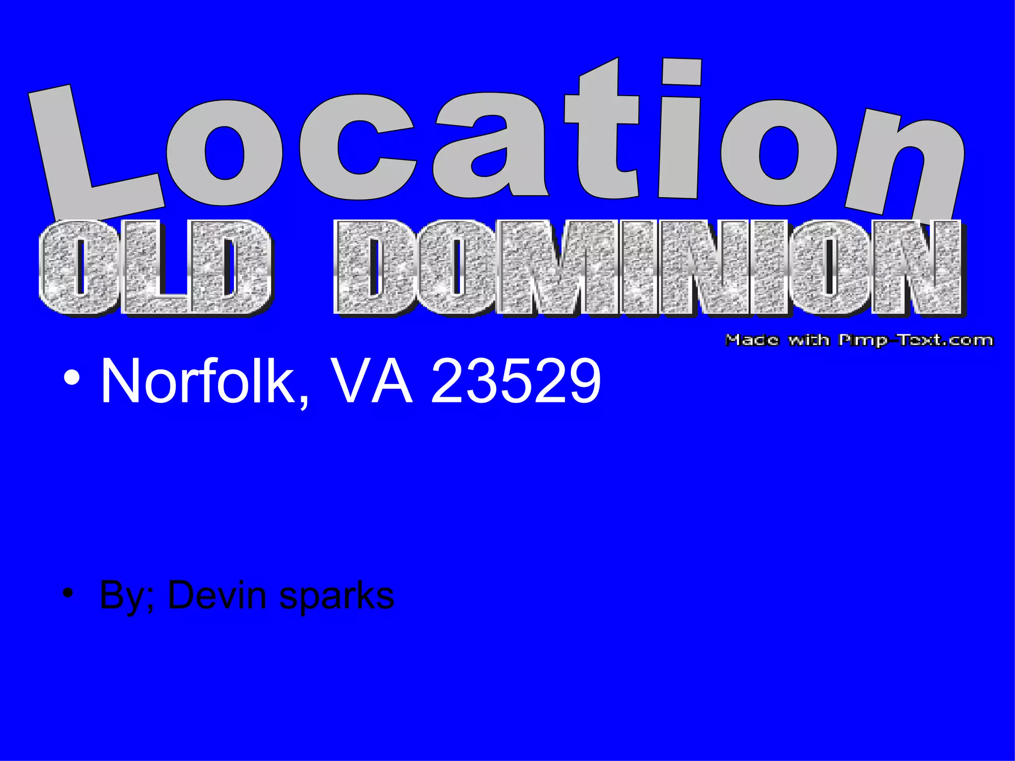 Norfolk, VA 23529 By; Devin sparks Location