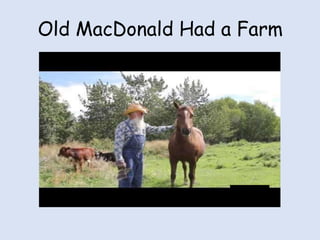 Old MacDonald Had a Farm
 