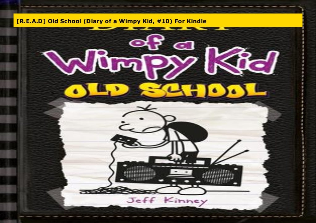 [R.E.A.D] Old School (Diary of a Wimpy Kid, #10) For Kindle