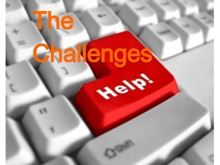 The Challenges 