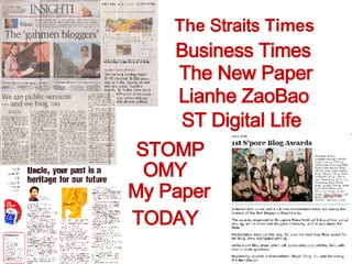 The New Paper The  Straits  Times TODAY ST Digital Life Lianhe ZaoBao STOMP OMY My Paper Business Times 