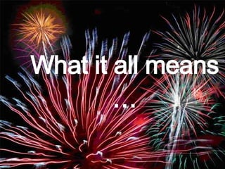 What it all means  
