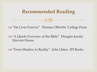 
 “He Lives Forever” Thomas Olbricht College Press
 “A Quick Overview of the Bible” Douglas Jacoby
Harvest House
 “Fro...