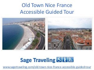 Old Town Nice France
Accessible Guided Tour
www.sagetraveling.com/old-town-nice-france-accessible-guided-tour
 