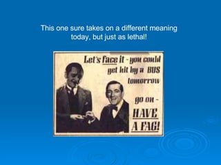 This one sure takes on a different meaning today, but just as lethal! 