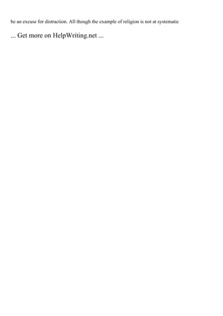 be an excuse for distraction. All though the example of religion is not at systematic
... Get more on HelpWriting.net ...
 