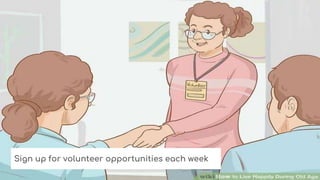 Sign up for volunteer opportunities each week
 