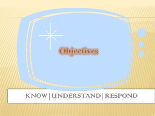 KNOW|UNDERSTAND|RESPOND
 