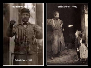 Butterfly knot please Ratcatcher – 1908 Blacksmith – 1910 