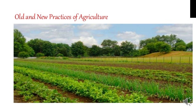 Old and New Practices of Agriculture
 
