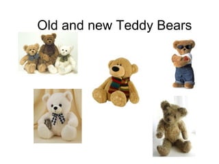 Old and new Teddy Bears
 