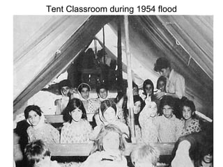 Tent Classroom during 1954 flood 