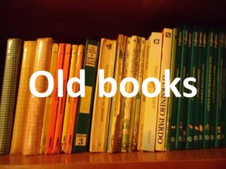 Old books
 