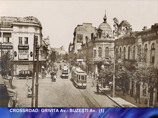 CROSSROAD:   GRIVITA Av.- BUZE Ş TI Av.  (1) 