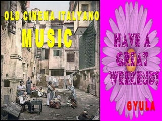 GYULA OLD CINEMA ITALYANO MUSIC 