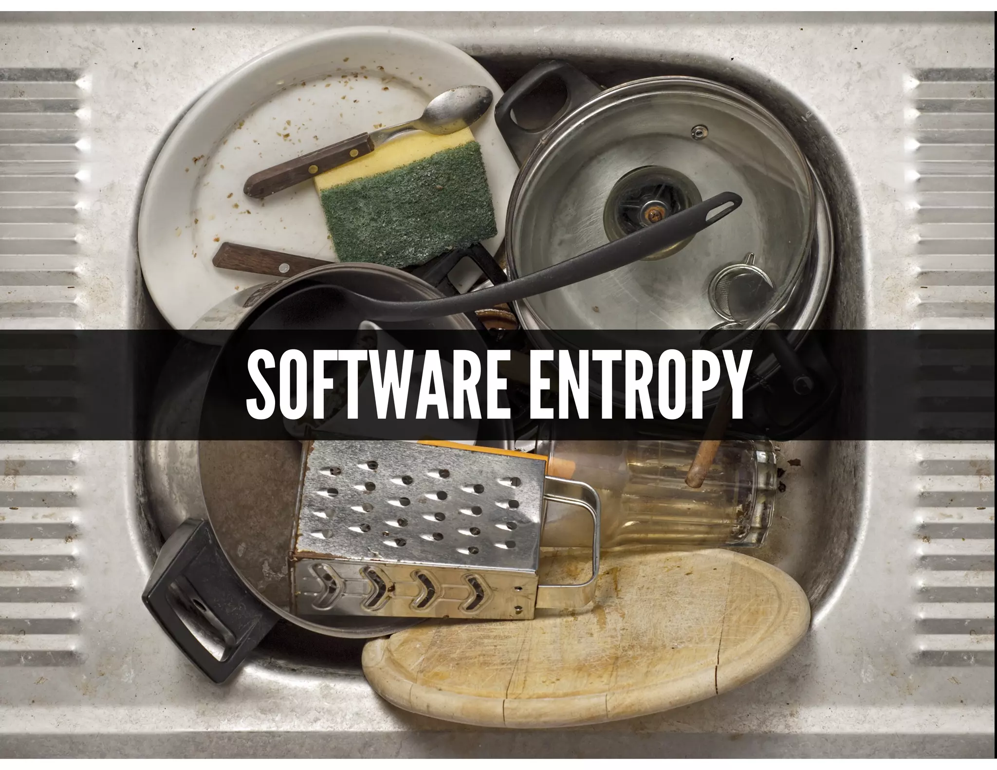 @mscottford
SOFTWARE ENTROPY
 