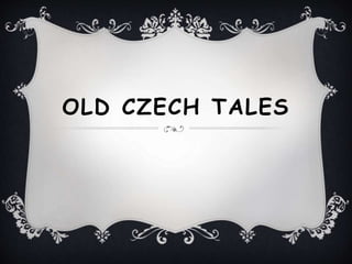 OLD CZECH TALES
 