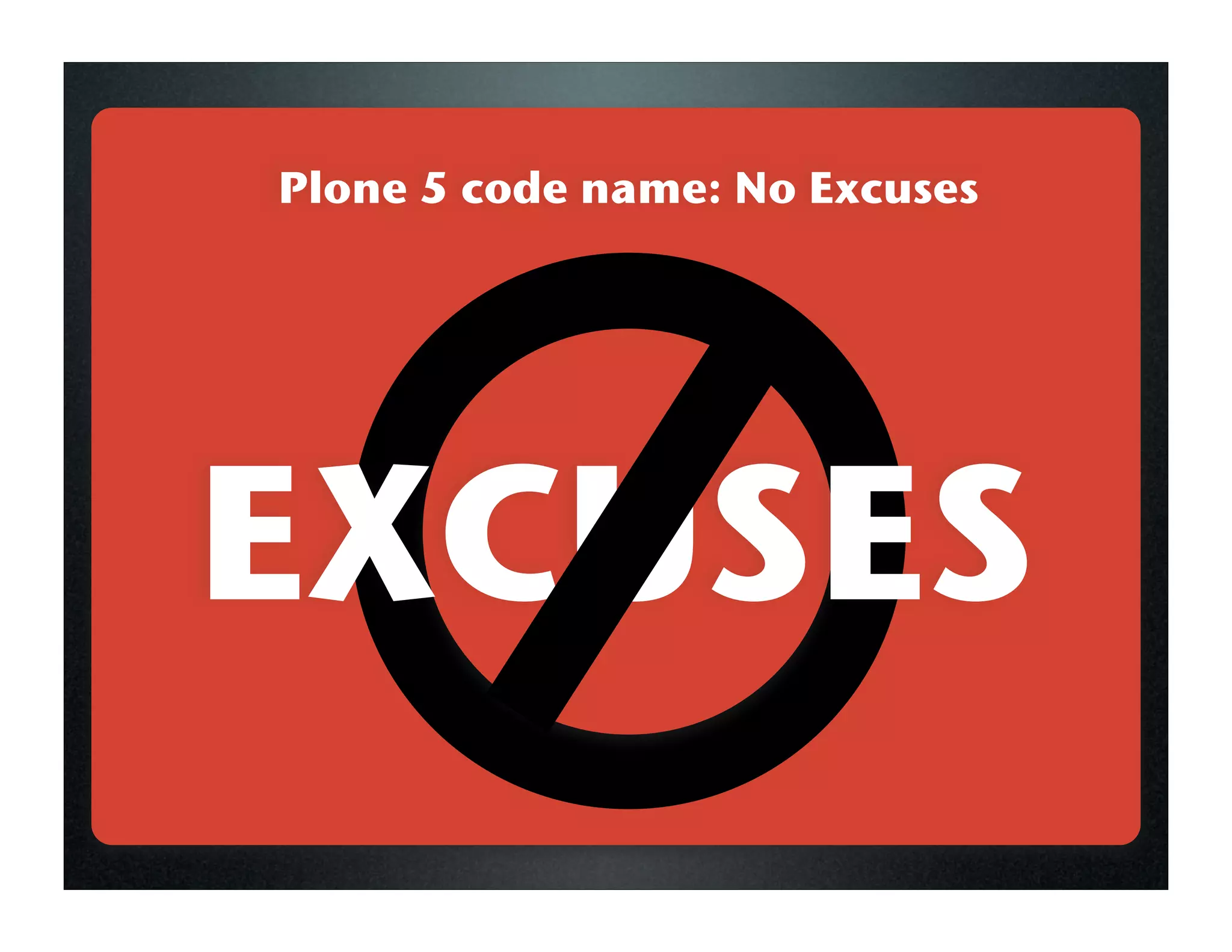 Plone 5 code name: No Excuses




EXCUSES
 