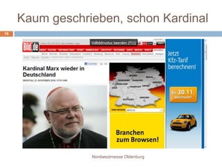 „Die nächste Krise kommt“Erzbischof Reinhard MarxNordwestmesse Oldenburg15Die Überheblichkeit der großen Finanzkonzerne nähert sich dem Stand vor der Finanzkrise
